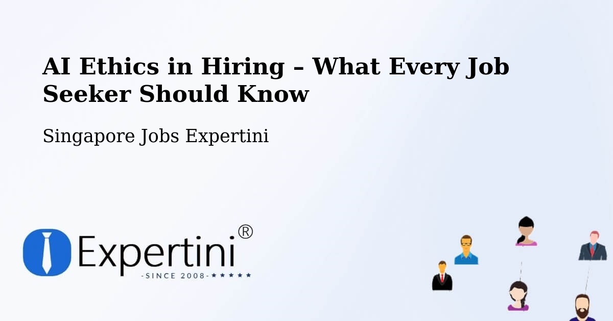 AI Ethics in Recruitment & Hiring – Singapore - Singapore Jobs Expertini