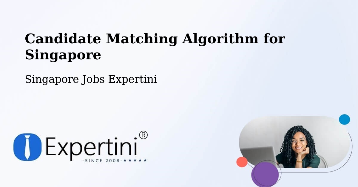 Candidate Matching Algorithm Overview – Singapore - Singapore Jobs Expertini