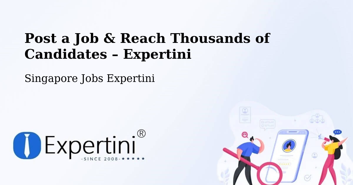 Post a Job in Singapore – Hire the Right Talent - Singapore Jobs Expertini