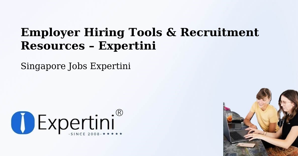 Employer Hiring Tools & Recruitment Resources – Singapore - Singapore Jobs Expertini