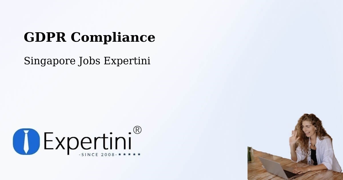 EU GDPR Compliance Statement – Singapore - Singapore Jobs Expertini