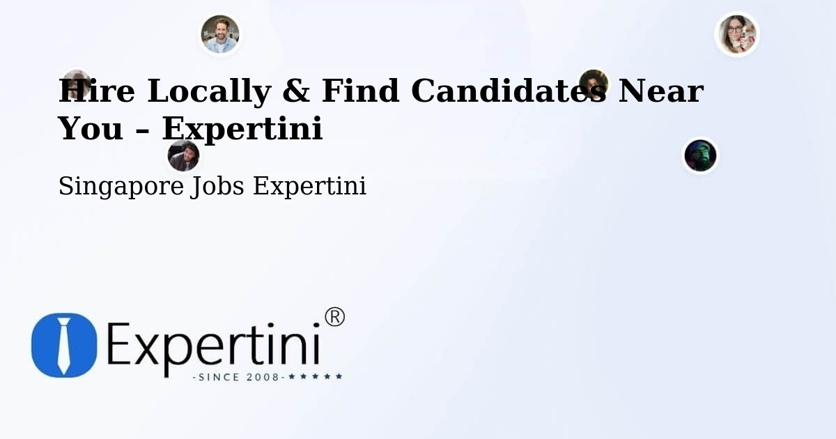 Hire Locally in Singapore – Find Qualified Candidates Near You - Singapore Jobs Expertini