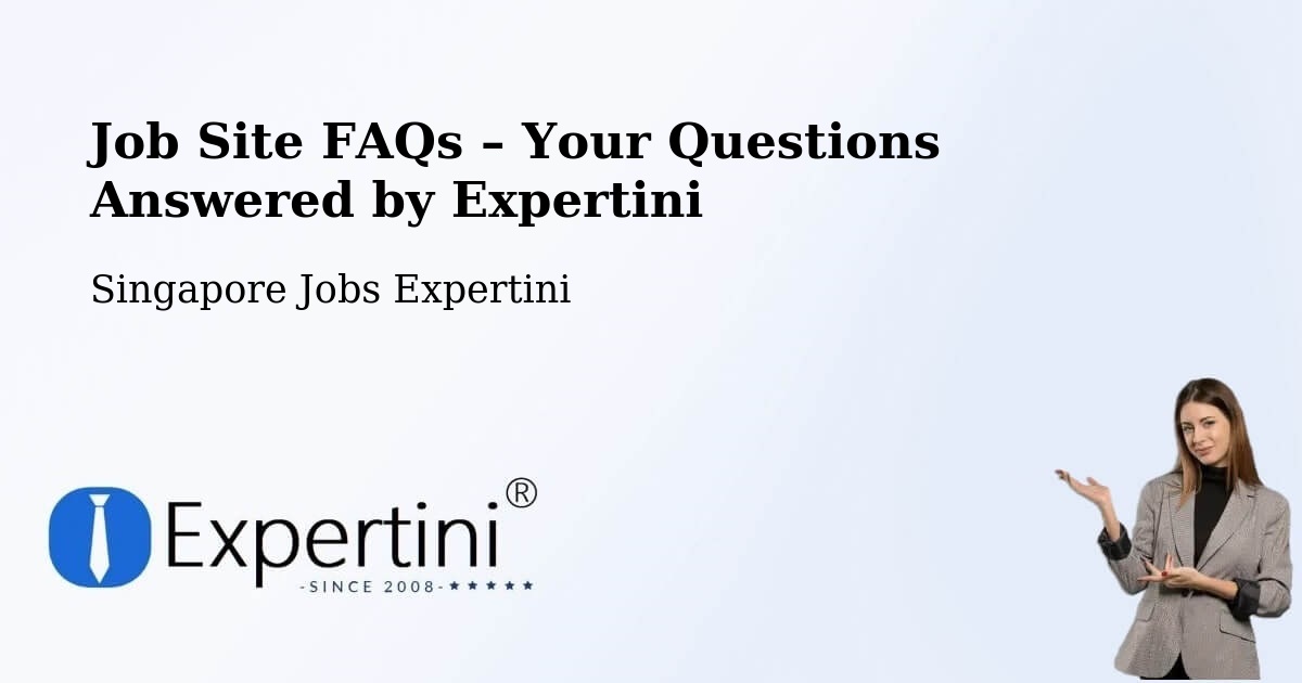Job Site FAQs – Frequently Asked Questions – Singapore - Singapore Jobs Expertini