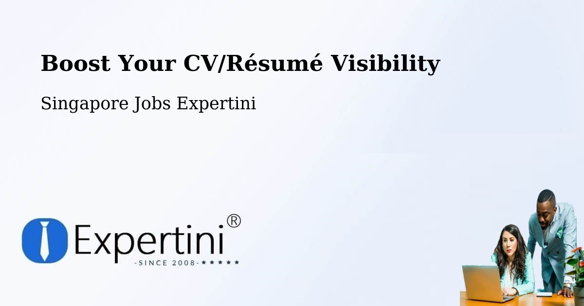 Boost Your CV/Résumé Visibility - Singapore Jobs Expertini