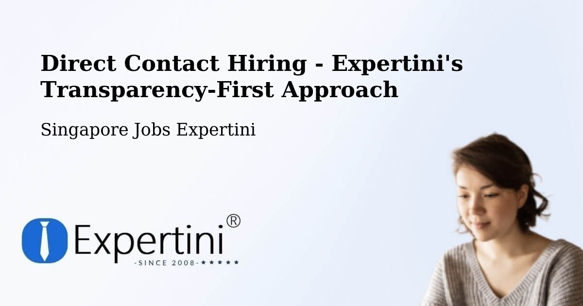 Direct Contact Hiring - Expertini's Transparency-First Approach - Singapore Jobs Expertini