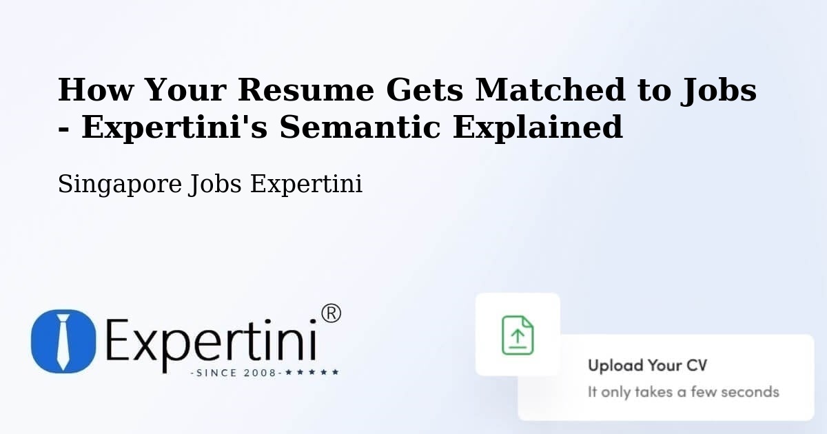 How Your Resume Gets Matched to Jobs - Expertini's Semantic Explained - Singapore Jobs Expertini