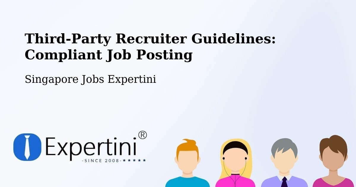 Third-Party Recruiter Guidelines: Compliant Job Posting - Singapore Jobs Expertini
