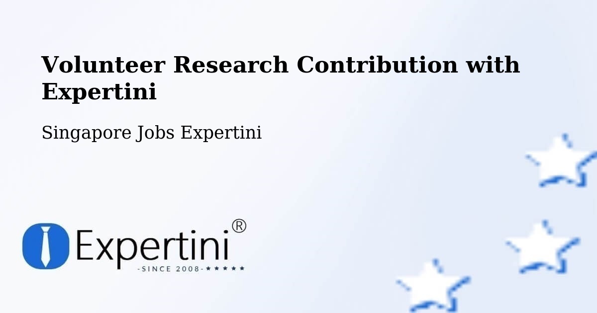 Volunteer Research Contribution with Expertini - Singapore Jobs Expertini