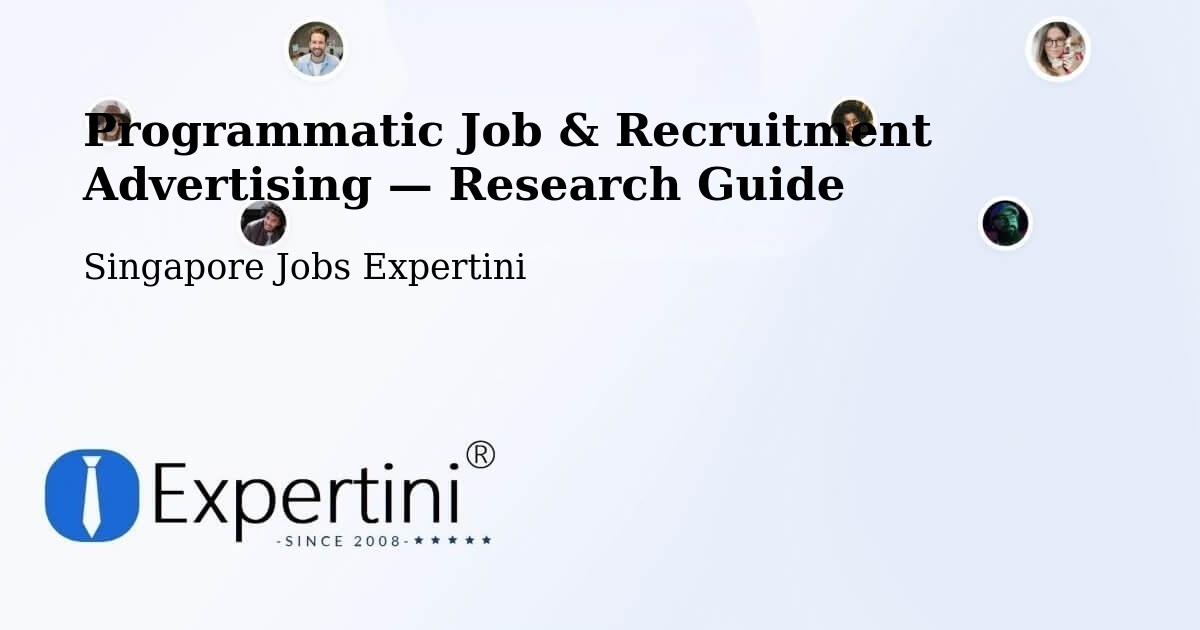Programmatic Job & Recruitment Advertising — Research Guide – Singapore
