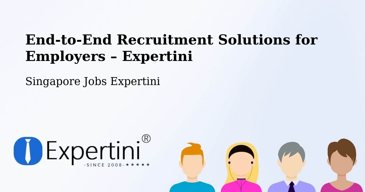 Recruitment Solutions for Employers – Singapore - Singapore Jobs Expertini
