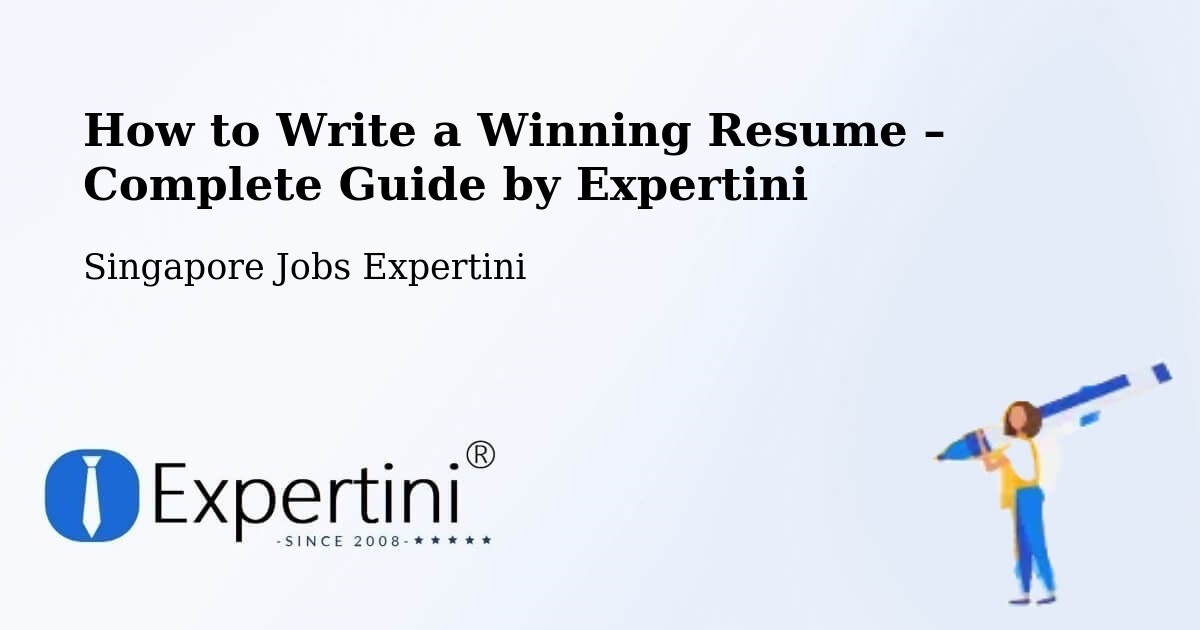 Resume Writing Guide for Job Seekers – Singapore - Singapore Jobs Expertini