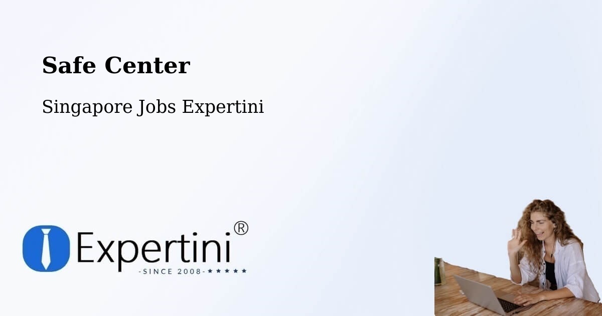 Safety Center – Singapore - Singapore Jobs Expertini