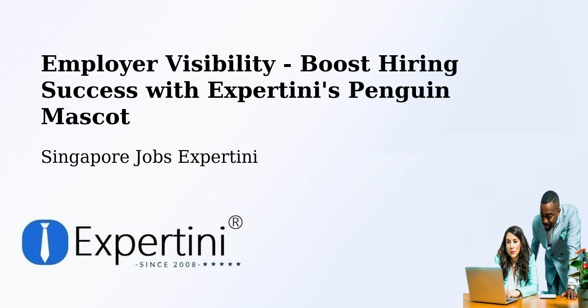 Employer Visibility Strategy – Singapore - Singapore Jobs Expertini
